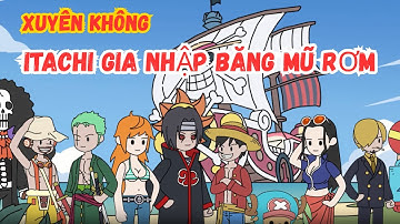 Xuyên Không Itachi Gia Nhập Băng Mũ Rơm? Tôi Sỡ Hữu Hệ Thống Sao Chép Năng Lực Trái Ác Quỷ