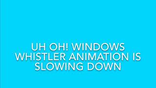 Uh Oh Windows Whistler Animation Is Slowing Down This Isnt Good