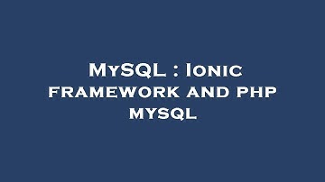 MySQL : Ionic framework and php mysql