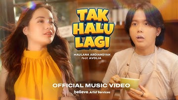 TAK HALU LAGI - Maulana Ardiansyah Feat Avolia | Official Music Video
