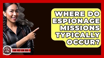 Where Do Espionage Missions Typically Occur? - The Action Reel