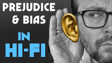 PREJUDICE & BIAS in HI-FI