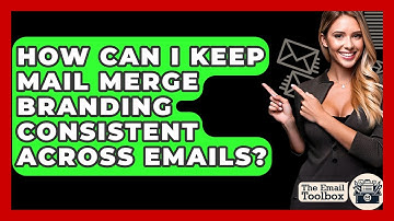 How Can I Keep Mail Merge Branding Consistent Across Emails? - TheEmailToolbox.com