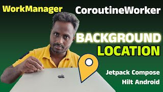 Mastering in Accessing User's Location in Android using Foreground Services, WorkManager & Hilt