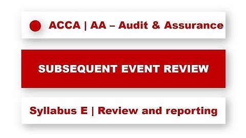 ACCA F8 | Subsequent Event Review #acca #f8 #audit #assurance