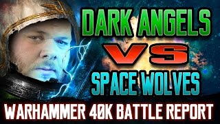 Dark Angels vs Space Wolves Warhammer 40k Battle Report Ep 69