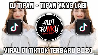 DJ TIPAN TIPAN YANG LAGI VIRAL DI TIKTOK TERBARU 2021