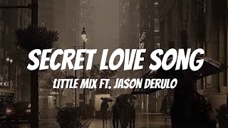 Video thumbnail of "Little Mix - Secret Love Song ft. Jason Derulo ( Lyrics )"