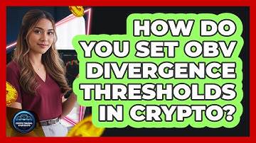 How Do You Set OBV Divergence Thresholds In Crypto? - Crypto Trading Strategists