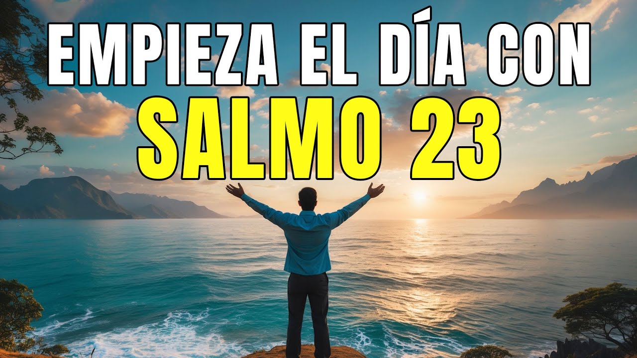 Salmo 23: Dios es tu Pastor y Nada te Faltará | Reflexión y Oración de ...
