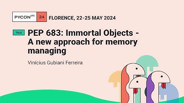 PEP 683: Immortal Objects - A new approach for memory managing - Vinícius Gubiani Ferreira