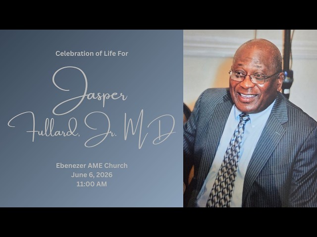 Celebration of Life for Jasper Fullard, Jr. MD
