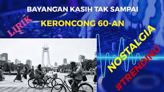Download Lagu LIRIK KERONCONG 60-AN | BAYANGAN KASIH TAK SAMPAI #keroncong MP3