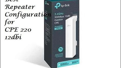 How to setup tplink CPE220 12dbi as repeater simple Method....