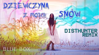 Blue Box - Dziewczyna Z Moich Snów Disthunter Remix Disco Polo 2023