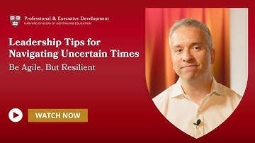 Leadership Tips for Navigating Uncertain Times: Be Agile, But Resilient
