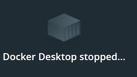 Docker Desktop stopped