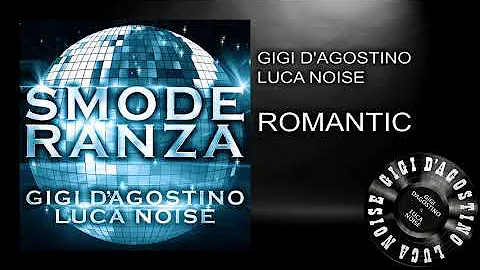 Gigi D’Agostino & Luca Noise - Romantic ( L’Amour Mix ) [ From the album SMODERANZA ]