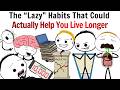 The “Lazy” Habits That Could Actually Help You Live Longer