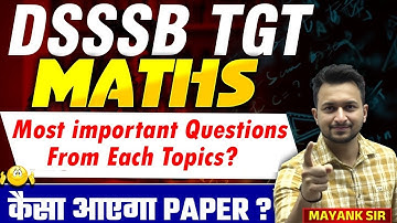DSSSB TGT MATHS | MOST IMPORTANT QUESTIONS TOPIC-WISE | MAYANK SIR