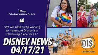 Major Updates to the Disney Look, Changes Coming to Disneyland, & More | Disney News | 04/17/21