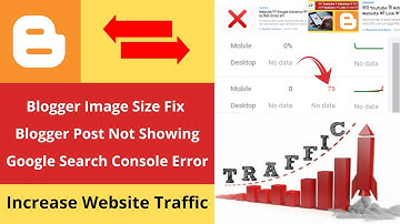 Blogger Image Size Fix | Blogger Post Not Showing | Google Search Console Mobile Usability Error