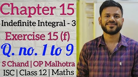 Indefinite Integral 3 | Ex 15 (f) | Class 12 | ISC | S Chand | OP Malhotra