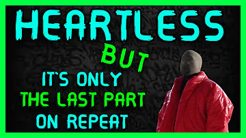 Kanye West - Heartless BUT IT'S ONLY THE LAST PART ON REPEAT