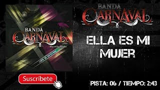 BANDA CARNAVAL | ELLA ES MI MUJER || @MusicFM_Letras ||