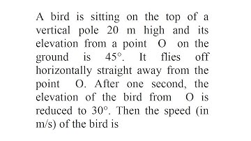 A bird is sitting on the top of a vertical pole 20 m| IIT JEE Mains-2014 | Mathematics