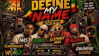 DEFINE MY NAME RIDDIM MIX - NAS - MR.LEXX - ELEPHANT MAN - ALOZADE - GANJAHFARI SOUNDZ MIX 