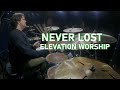Never Lost | Elevation Worship | Drum Cover