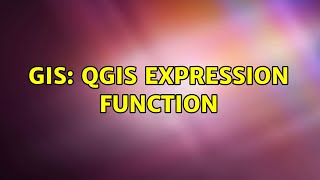GIS: QGIS Expression function (2 Solutions!!) GIS: QGIS Expression function (2 Solutions!!)