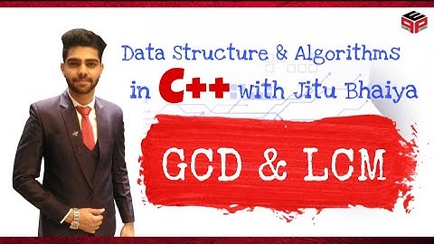 GCD and LCM of 2 numbers | Data Structures and Algorithms in C++
