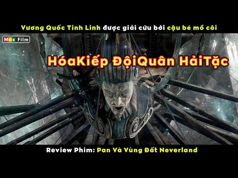 Cậu bé 12 tuổi tiễn đội quân hải tặc lên bàn thờ - review phim Pan Và Vùng Đất Neverland