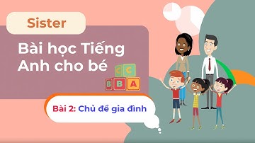 Bé học tiếng anh về từ vựng gia đình - Chị gái/ Em gái - Học Tiếng Anh miễn phí cùng TiDocs.