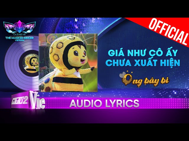 Giá Như Cô Ấy Chưa Xuất Hiện - Ong Bây Bi | The Masked Singer Vietnam 2023 [Audio Lyrics] class=