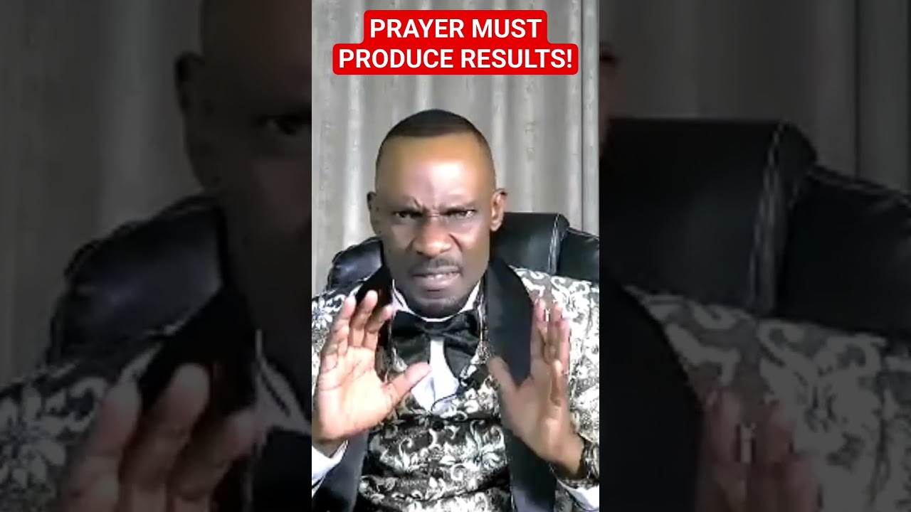 PRAYER MUST  PRODUCE RESULTS  | Prophet Tapiwa Nyamurova