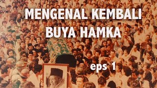 MENGENAL KEMBALI BUYA HAMKA eps 1