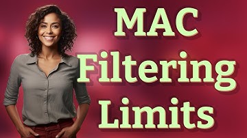 What Are the Main Limitations of MAC Filtering on Home WiFi?