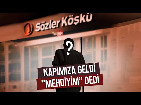 Kapımızı Çaldı ''Ben Mehdiyim!'' Dedi! - Sözler Köşkü'nde Yaşanan İlginç Olay!