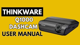Installation & Setup: ThinkWare Q1000 Dashcam User Guide