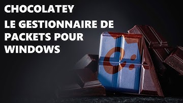 Chocolatey : Le gestionnaire d
