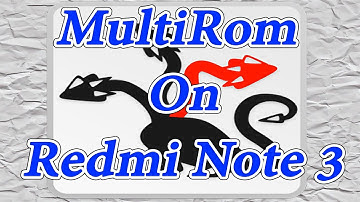 How To Install MultiRom On Redmi Note 3