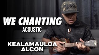 Vignette de la vidéo "Kealamauloa Alcon - We Chanting (Acoustic)"