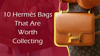 10 Hermès Bags That Are Worth Collecting