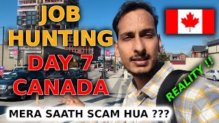 JOB HUNTING IN CANADA DAY - 7 🇨🇦 || 🚫 No Jobs in Canada in 2024 😲? MERE SAATH SCAM HUA ??