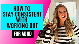 How to Stay Consistent with Working out if you have ADHD