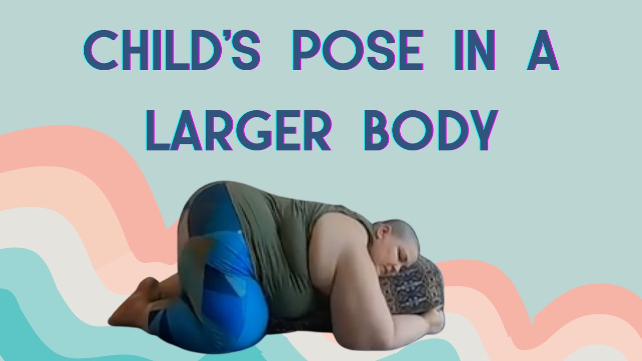 Child's Pose in a Large Body