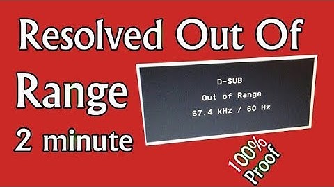 How to resolve Out Of Range on monitor in Just Two minute (100% Proof)
